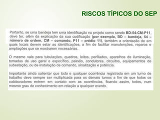 RISCOS TÍPICOS DO SEP
 