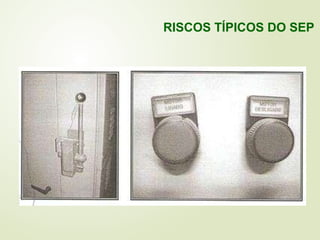 RISCOS TÍPICOS DO SEP
 