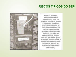 RISCOS TÍPICOS DO SEP
 