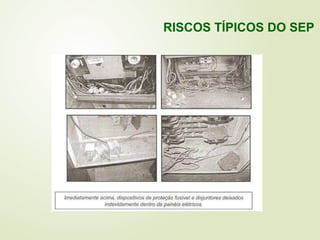 RISCOS TÍPICOS DO SEP
 