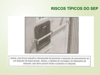 RISCOS TÍPICOS DO SEP
 
