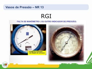 Vasos de Pressão – NR 13
RGI
 