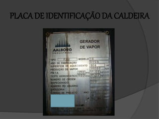 PLACA DE IDENTIFICAÇÃO DA CALDEIRA
 