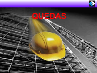 QUEDAS
 