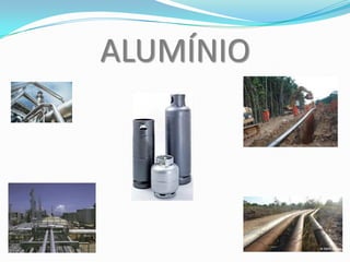 ALUMÍNIO
 