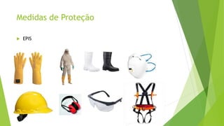 Medidas de Proteção
 EPIS
 