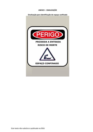 Este texto não substitui o publicado no DOU
ANEXO I - SINALIZAÇÃO
Sinalização para identificação de espaço confinado
 