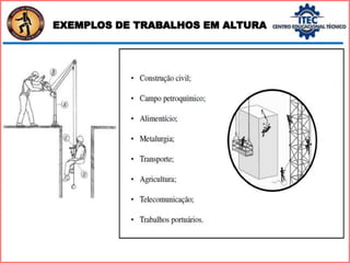 EXEMPLOS DE TRABALHOS EM ALTURA
 
