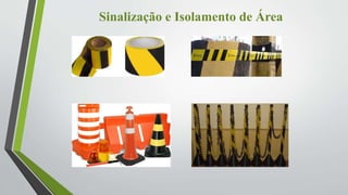 Sinalização e Isolamento de Área
 