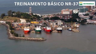 TREINAMENTO BÁSICO NR-37
 