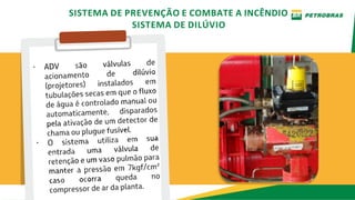 SISTEMA DE PREVENÇÃO E COMBATE A INCÊNDIO
SISTEMA DE DILÚVIO
 