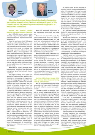 In addition to that, we, the employees of
                                                                                                        the centre, noticed that our consistent partici­
                                                                               Aldona
                     Angelija                                                                           pation in these programs since 1998 has really
                                                                               Vinčienė                 helped us to grow and get heard and noticed.
                     Valančiūtė
                                                                                                        Just like the big trees that can’t help rustling in
                                                                                                        the wind – they are simply too tall too remain
                                                                                                        silent... We want to share our achievements
  Education Exchanges Support Foundation Quality Competition                                            with other like­minded people. Perhaps we
                                                                                                        even want to boast a bit about being a part of
has received 93 applications. We thank all the participants of this
                                                                                                        the large Leonardo da Vinci family... These are
competition and are presenting the most interesting projects as                                         the main reasons that lay behind the decision
well as their coordinators                                                                              of our institution to participate in the Leonardo
                                                                                                        da Vinci Project Quality Competition.
     Interview with Professor Angelija                   What most memorable event related to                Is it difficult to combine the professional
Valančiūtė from Kaunas university of Medicine       your international activity could you single        duties of the teacher and the responsibilities of
     Was it difficult to combine teaching at the    out?                                                the international project coordinator? How do
University and your work as the Head of the              There were many memorable events. The          you manage it?
International Relations Department? How did         one that always sticks in my mind is the in­             No, not really. The teacher’s job helps me
you manage it?                                      auguration day at the beginning of each new         to achieve better results as project coordina­
     It was not easy indeed, first of all because   school year: various students, including those      tor. In both cases we are dealing with a HU­
of the large workload at both positions. I was      who get here through Erasmus or other stu­          MAN BEING, who is fragile like a plant: it needs
lucky to be a part of excellent and hard wor­       dent exchange programs and those who come           warmth and constant attention, it needs to be
king teams both at the International Relations      here to take a full study program for a degree      heard. Anyone who chooses this profession
and Study Center, and at the Histology and          and diploma, all get together. This is always a     and integrates it into his or her way of life can
Embryology Department at Kaunas University          big festive event which clearly reflects the in­    successfully work with projects because such
of Medicine. Being a university professor and       ternational character of our studies.               a person already has sufficient psychological
at the university international relations coor­          What would you advise or wish your col-        knowledge and individual experience.
dinator at the same time really helps me to un­     leagues who are pursuing international activi-           I certainly cannot deny that because of the
derstand both the students and the teachers         ties in their institutions?                         big teachers’ workload, most Lithuanian teach­
of the university. When you are a teacher, you           To those colleagues, especially those who      ers feel deprived of a possibility to prepare and
get a clear picture of the study environment        are just starting their activities, I would re­     manage projects themselves. For me, however,
and can see better what international mea­          commend persistence. It is important to know        this work is rather easy because I am directly
sures should be chosen and implemented for          the people at one’s university really well, to      responsible for the project­related activities at
the best results.                                   find opportunities to communicate with them.        the Public Enterprise Kelmė Vocational Training
     What were the biggest challenges while         I believe that universities attract many people     Center. During the nine years of work at this in­
organizing the activities of the department         who are full of initiative and intelligence. The    stitution, I learned all the aspects of this kind
and trying to spread internationality in your       more people will get involved in international      of work. Having created a network of local and
institution?                                        activities, the more successful they will be at     foreign partners, I can now rest assured kno­
     The biggest challenge in my career as a        innovative international projects.                  wing that I can easily manage any unexpected
teacher and the international relations coor­                                                           situation, which may occur due to numerous
dinator of the university was the implementa­            Interview with the Project Manager of the      subjective factors, whereas most project ma­
tion of the study program in English. The first     Public Enterprise Kelmė Vocational Training         nagers would find such situations impossible
foreign students who came to study medicine         Center Ms. Aldona Vinčienė                          to resolve. I believe that my success at work is
in English came to the university in 1990. Un­           Why did you submit the application for the     also influenced by my personal characteristics:
til 1995, an increasing number of clinics and       Leonardo da Vinci Project Quality Competition?      I am really devoted to my work and to the peop­
departments kept joining this process: ini­         Do you believe that this award ceremony is im-      le around me, I am not looking for personal
tially those of the Medical and Pharmaceutical      portant?                                            gain when dealing with the partners, I can ob­
Faculties, and later on those of the Dental and          I believe that today the people of Lithu­      jectively evaluate a situation, and am able to
Public Health Faculties. While the new institu­     ania are not only going through difficult eco­      efficiently analyze the reasons of my failures.
tions were joining, we had to do a lot of work      nomic times but are also experiencing a deep        I cannot imagine myself having any other job.
communicating with the teachers and encou­          spiritual disappointment, which has recently        Even though sometimes my body tells me
raging them. The beginning was very hard: it        intensified. Unemployment, lack of attention        „ ... I am tired“, my mind responds „I have
was difficult to find the necessary textbooks       paid to the integration of young people into the    not yet written my best project...“. With every
in English, the instructors were not used to        economic development of the country, devalu­        implemented project I get new progressive
working with students with different cultural       ation of work, including teachers’ work, encour­    ideas and partners for two or three upcoming
backgrounds, and the integration of the stu­        aged us to look for the bright side of life and     projects. And, most importantly, I have fantas­
dents themselves was not simple. Another big        inform the nation that there are such programs      tic colleagues around me: the teachers and the
challenge was the communication with the            as Leonardo da Vinci, which provides excellent      students who work as my assistants. Thus for
officials at the Migration Department trying        opportunities for spiritual development, know­      me it really isn’t hard because I am not alone!
to find a way to facilitate the immigration pro­    ledge increase and professional competence               The most unexpected event of the project...
cess for foreign students while the immigra­        enhancement. The program helps to imple­                 So many unexpected and funny events
tion laws were extremely unfavorable. Howe­         ment the strategic education plans of the voca­     happened during the past nine years that it
ver, the radical changes in the overall policy      tional schools of the Republic of Lithuania, and    would take volumes to list them all... 
of university education, which has turned to        simply adds brighter colours to the dull days of         However, I believe that the most unex­
support the internationality, and the simplifi­     an average Lithuanian teacher. We all know the      pected and totally unplanned event was the
cation of the requirements for student Schen­       golden rule of life: if you want to give yourself   essential change in my personal life which was
gen visas, proved that we were working in the       to others, you must first get spiritual strength    triggered by our partnership with Austria. I be­
right direction.                                    from the surrounding environment.                   came a happy woman…



 MOKOMĖS VISĄ GYVENIMĄ
 