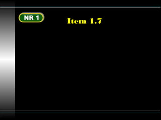 Luttgardes
Item 1.7
I – Prevenir atos inseguros no
desempenho do trabalho;
II – Divulgar as obrigações e proibições
que os empregados devem conhecer e
cumprir;
III – Dar conhecimento aos empregados
que serão passíveis de punição pelo
descumprimento das Ordens de Serviço;
 