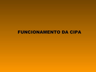 FUNCIONAMENTO DA CIPA
 