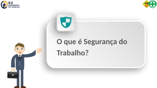 O que é Segurança do
Trabalho?
 