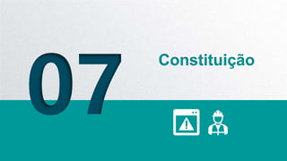 07
Constituição
 