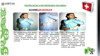 NOÇÕES BÁSICAS DE PRIMEIROS SOCORROS
MANOBRA DE HEIMLICH
 