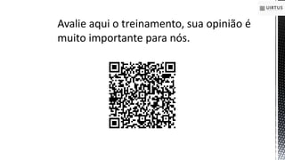 Avalie aqui o treinamento, sua opinião é
muito importante para nós.
 