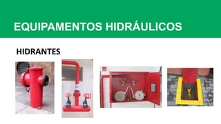 EQUIPAMENTOS HIDRÁULICOS
HIDRANTES
 