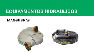 EQUIPAMENTOS HIDRÁULICOS
MANGUEIRAS
 
