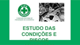 ESTUDO DAS
CONDIÇÕES E
RISCOS
 