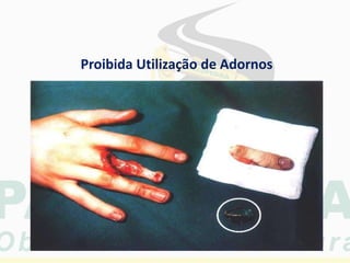 Proibida Utilização de Adornos
 