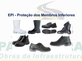EPI - Proteção dos Membros Inferiores
 