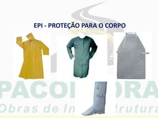 EPI - PROTEÇÃO PARA O CORPO
 