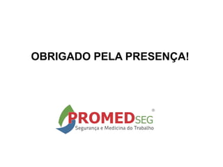 OBRIGADO PELA PRESENÇA!
 