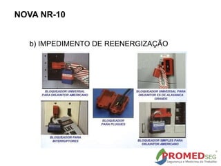 b) IMPEDIMENTO DE REENERGIZAÇÃO
NOVA NR-10
 