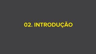 02. INTRODUÇÃO
 