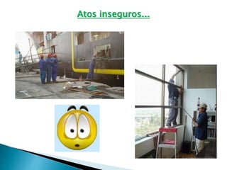 Atos inseguros... 
 