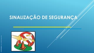 SINALIZAÇÃO DE SEGURANÇA
©
SST
TITÃS
2023.
Todos
os
Direitos
Reservados
 