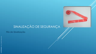 SINALIZAÇÃO DE SEGURANÇA
Fita de Sinalização
©
SST
TITÃS
2023.
Todos
os
Direitos
Reservados
 