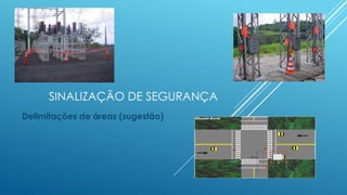 SINALIZAÇÃO DE SEGURANÇA
Delimitações de áreas (sugestão)
 