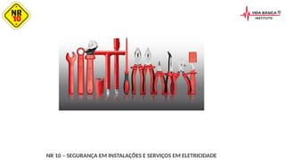 NR 10 – SEGURANÇA EM INSTALAÇÕES E SERVIÇOS EM ELETRICIDADE
 