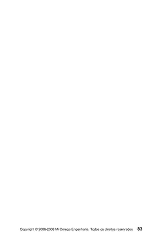 Copyright © 2006-2008 Mi Omega Engenharia. Todos os direitos reservados   83
 