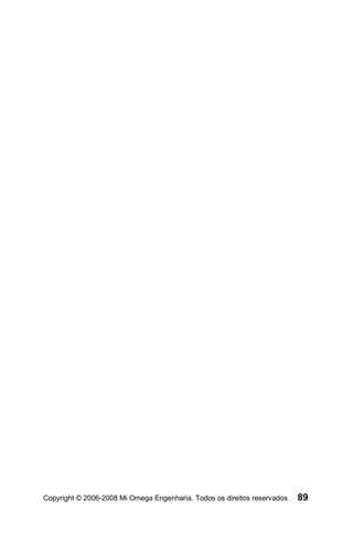 Copyright © 2006-2008 Mi Omega Engenharia. Todos os direitos reservados   89
 