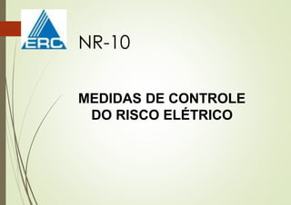MEDIDAS DE CONTROLE
DO RISCO ELÉTRICO
NR-10
 