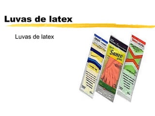 Luvas de latex
  Luvas de latex
 