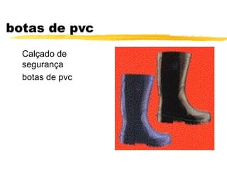 botas de pvc
  Calçado de
  segurança
  botas de pvc
 