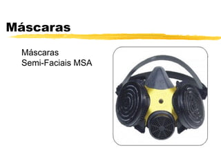 Máscaras
 Máscaras
 Semi-Faciais MSA
 