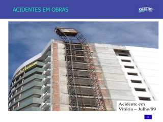 66
ACIDENTES EM OBRAS
 