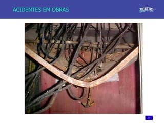 67
ACIDENTES EM OBRAS
 
