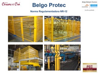 Norma Regulamentadora NR-12
Belgo Protec
 