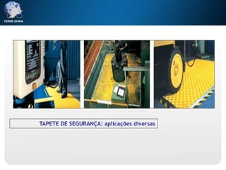 TAPETE DE SEGURANÇA: aplicações diversas
 