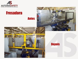 Fresadora
Antes
Depois
 