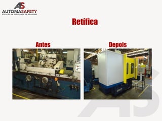 Retífica
Antes Depois
 
