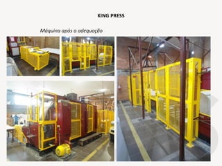 Máquina após a adequação
KING PRESS
 