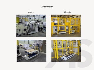 CORTADEIRA
Antes Depois
 